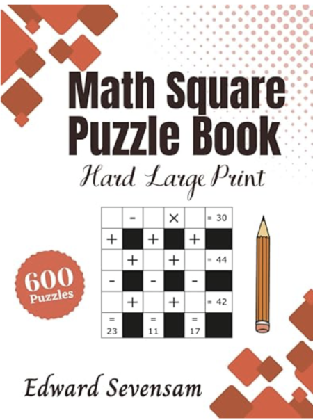 Math Square Puzzle Book - Hard Large Print: Mathematical Puzzles For Adults - Logic Games
