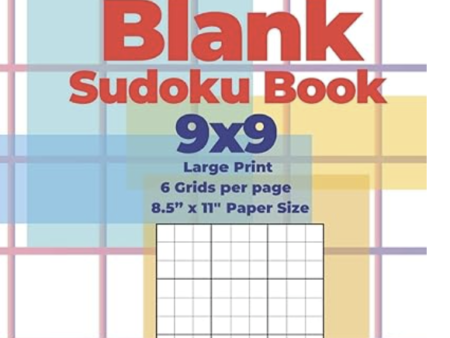 600 Blank Sudoku Book 9x9 - Large Print - 6 Grids per page - 8,5” x 11” Paper Size: Create Your Own Personal Logic Puzzle Games